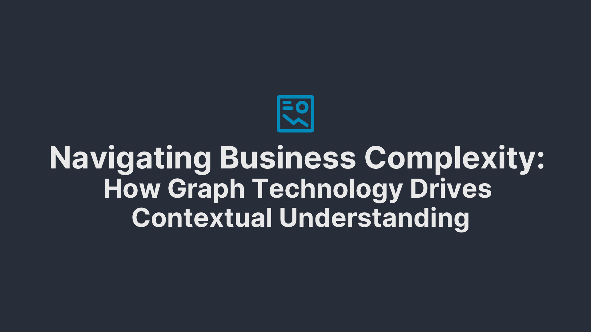 Contextual Understanding - Blog